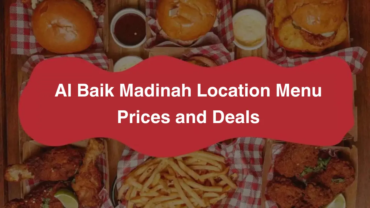 Albaik Madinah Menu & Current Price 2024